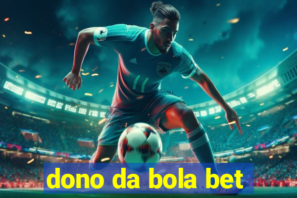 dono da bola bet